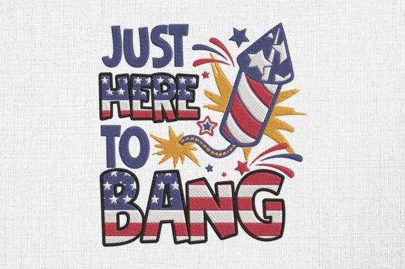Just Here to Bang 4th of July